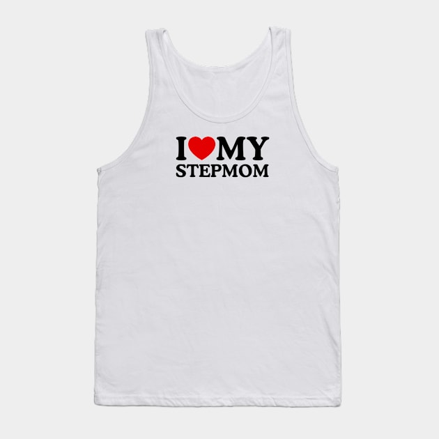 I LOVE MY STEPMOM Tank Top by WeLoveLove